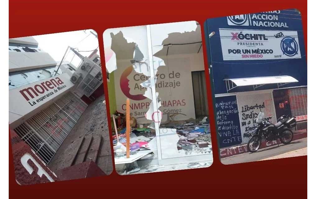 Ataca CNTE sedes de MC, PT, Morena, PRI y PAN en Chiapas